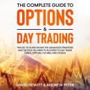 The Complete Guide to Options & Day Trading:  This go to guide shows the advanced strategies and tac Audiobook