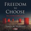 Freedom To Choose: What to Do When the Bible is Unclear Audiobook