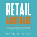 Retail Arbitrage: How to Make Money Online with Proven and Powerful Strategies in Today’s Market! Cr Audiobook