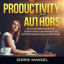 Productivity for Authors: The Essential Guide on the Best Tips for eBook Authors, Learn Productivity Audiobook