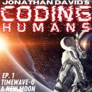 Coding Humans: Episode 1- A New Moon Audiobook