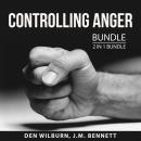 Controlling Anger Bundle, 2 in 1 Bundle: Anger Busting 101 and How to Keep Your Cool Audiobook