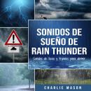 Sonidos de sueño de rain thunder: Sonidos de lluvia y truenos para dormir Audiobook