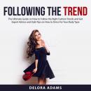 Following the Trend: The Ultimate Guide on How to Follow the Right Fashion Trends and Get Expert Adv Audiobook