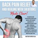 Back Pain Relief And Healing With Solutions Made Clear! Audiobook