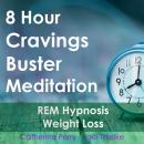 8 Hour Cravings Buster Meditation: REM Hypnosis Weight Loss: Sleep Hypnosis Audiobook