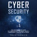 Cybersecurity: The Hacker Proof Guide to Cybersecurity, Internet Safety, Cybercrime, & Preventing At Audiobook