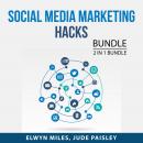 Social Media Marketing Hacks Bundle, 2 in 1 Bundle: Popular and Impact Audiobook