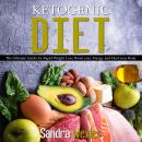 Ketogenic Diet: The Ultimate Guide for Rapid Weight Loss, Boost Your Energy and Heal Your Body Audiobook