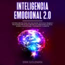 Inteligencia Emocional 2.0: Control mental para una vida mejor, éxito en el trabajo y relaciones más Audiobook