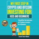 My First Step in Crypto and Bitcoin Investing for Kids and Beginners: Simplified Introduction of Cry Audiobook