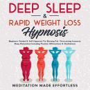 Deep Sleep & Rapid Weight Loss Hypnosis: Beginners Guided & Self-Hypnosis for Burning Fat, Overcomin Audiobook