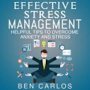Effective Stress Management: Helpful tips to overcome anxiety and stress Audiobook