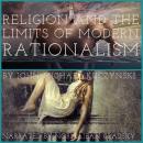 Religion and the Limits of Modern Rationalism Audiobook