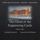 The Ghost of the Engineering Castle (Moonlit Tales of the Macabre - Small Bites Book 15) Audiobook