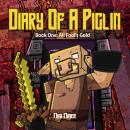 Diary of A Piglin Book1: All Fool's Gold Audiobook