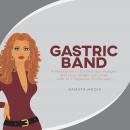 Gastric Band: A Meditation to Control Your Hunger and Lose Weight Naturally with NLP Hypnosis Techni Audiobook