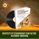 Architects of Extraordinary Team Culture: Secrets from The Ancient Pyramids Audiobook