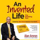 An Invented Life The Smoking Gun: An autobiographical novel about the Post it sticky notes inventor  Audiobook