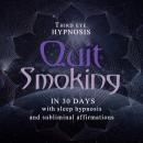Quit smoking in 30 days: With sleep hypnosis and subliminal affirmations Audiobook