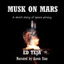 Musk On Mars: A Short Story of Space Piracy Audiobook