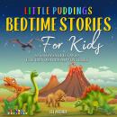 Little Puddings Bedtime Stories for Kids: Snoozysaurus and the Dinosaurs Adventures Audiobook