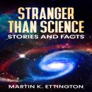 Stranger Than Science Stories and Facts, Martin K. Ettington