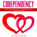 Codependency: Learn How to Overcome Excessive Reliance on Other People, Manage Couple Communication, Audiobook