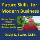 Future Skills for Modern Business: Discover Success Through Entrepreneurial Behavior Models Audiobook