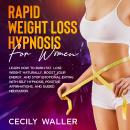 Rapid Weight Loss Hypnosis for Women: Learn How to Burn Fat, Lose Weight Naturally, Boost Your Energ Audiobook