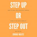Step Up or Step Out: How to deal with difficult people even if you hate conflict Audiobook