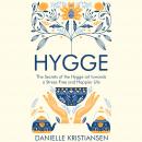 Hygge: The Secrets of the Hygge art towards a Stress-Free and Happier Life Audiobook