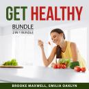 Get Healthy Bundle, 2 in 1 Bundle: Healthy Eating and Healthier, Happier You Audiobook