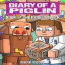 Diary of a Piglin Book 17: The Rarest Block Audiobook