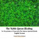 The Noble Quran Healing For Deep Sadness & Depression Plus Improve Spiritual Health English Version Audiobook
