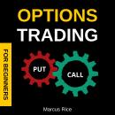 Options Trading for Beginners: The Most Updated Options Trading Crash Course. Discover the Options T Audiobook