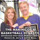 The Making of a Basketball Dynasty: Unreleased Interviews of LA Lakers Owners Dr. Jerry & Jeanie Bus Audiobook