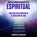 Discernimiento Espiritual: Una Guía Para Confiar En La Dirección De Dios Audiobook