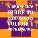 A RedNeck's Guide to Philosophy Volume 1 Audiobook