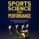 Sports Science for Performance: All the tips and tricks for recovery, nutrition, and training Audiobook
