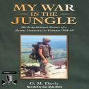 My War In The Jungle: The Long-Delayed Memoir of a Marine Lieutenant in Vietnam 1968-69 Audiobook