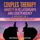 Couples Therapy: Anxiety in Relationship and Codependency: 2 Books in 1 - How to Overcome Couple Con Audiobook