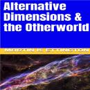 Alternative Dimensions & the Otherworld Audiobook