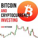 Bitcoin and Cryptocurrency Investing: Learn the Most Profitable Strategies to Invest in Bitcoin, Cry Audiobook