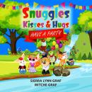 Snuggles, Kisses & Hugs: Have A Party Audiobook