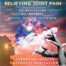 Relieving Joint Pain Audiobook