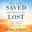 How to Be Saved and How to Be Lost: The Way of Salvation and the Way of Condemnation Made as Plain a Audiobook