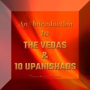 An Introduction to the Vedas and 10 Upanishads Audiobook