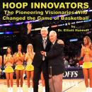 Hoop Innovators:: The Pioneering Visionaries Who Changed the Game of Basketball Audiobook