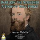 Bartleby, The Scrivener - A Story of Wall Street Audiobook